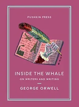 Inside the Whale. On Writers and Writing, Paperback/George Orwell