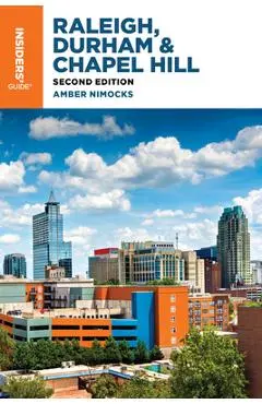 Insiders' Guide(r) to Raleigh, Durham & Chapel Hill - Amber Nimocks