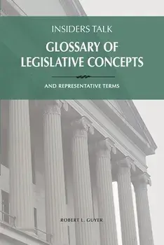 Insiders Talk: Glossary of Legislative Concepts and Representative Terms: How to Talk Like a Lobbyist, Paperback/Robert L. Guyer