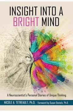 Insight Into a Bright Mind - Nicole A. Tetreault