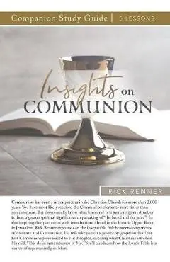 Insights on Communion Study Guide - Rick Renner