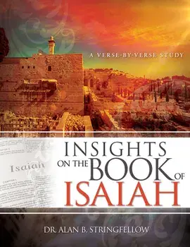 Insights on the Book of Isaiah: A Verse by Verse Study, Paperback/Alan B. Stringfellow