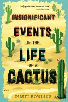 Insignificant Events in the Life of a Cactus, Paperback/Dusti Bowling