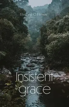 Insistent Grace, Paperback/Elizabeth Herron