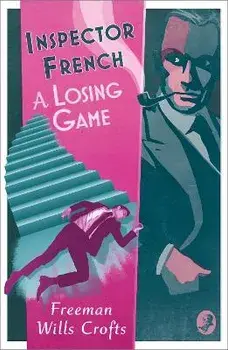 Inspector French: A Losing Game, Paperback/Freeman Wills Crofts