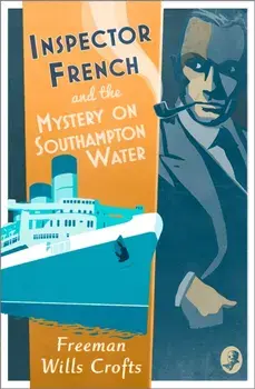 Inspector French and the Mystery on Southampton Water, Paperback/Freeman Wills Crofts