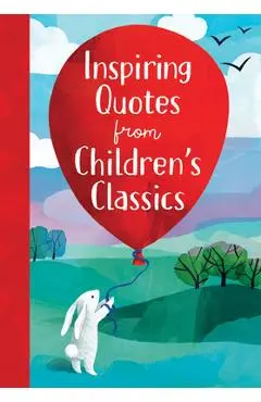 Inspiring Quotes from Children's Classics - Annie Sarac