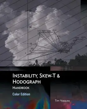 Instability, Skew-T & Hodograph Handbook, Paperback/Tim Vasquez