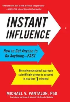 Instant Influence: How to Get Anyone to Do Anything-Fast, Hardcover/Michael Pantalon