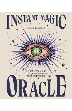 Instant Magic Oracle: Guidance to All of Life's Questions from Your Higher Self - Semra Haksever