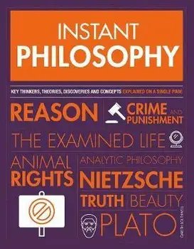 Instant Philosophy: Key Discoveries, Developments, Movements and Concepts, Paperback/Gareth Southwell