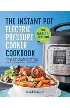 Instant Pot Electric Pressure Cooker Cookbook - Laurel Randolph