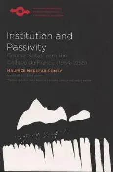Institution and Passivity: Course Notes from the Collège de France (1954-1955), Paperback/Maurice Merleau-Ponty