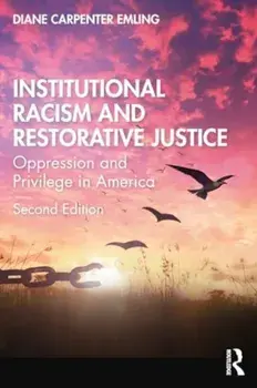 Institutional Racism and Restorative Justice. Oppression and Privilege in America, 2 ed, Paperback/Diane Carpenter Emling