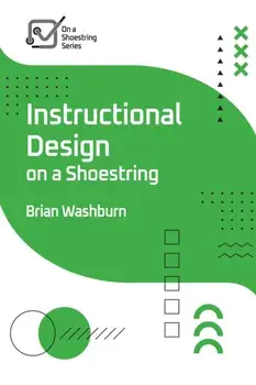 Instructional Design on a Shoestring, Paperback/Brian Washburn