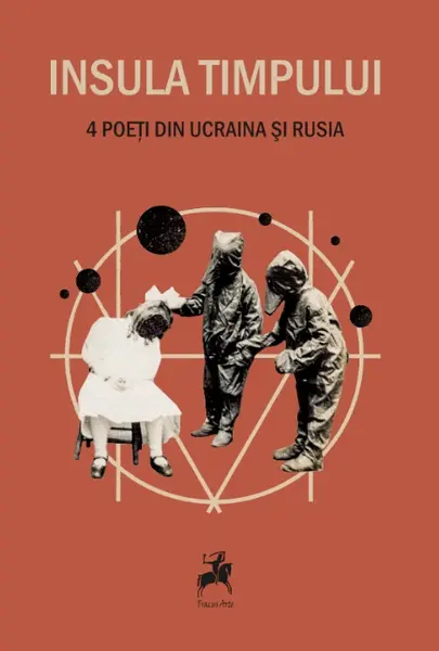 Insula timpului. 4 poeți din Ucraina și Rusia