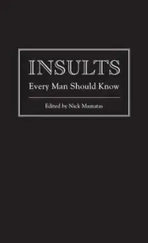 Insults Every Man Should Know, Hardcover/Nick Mamatas