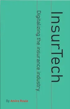 InsurTech - Digitalizing the Insurance Industry, Paperback/Amira Roula