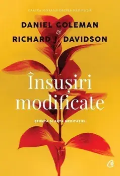 Insusiri modificate. Stiinta si arta meditatiei/Daniel Goleman, Richard J. Davidson