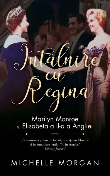 Intalnire cu Regina. Marilyn Monroe si Elisabeta a II-a a Angliei
