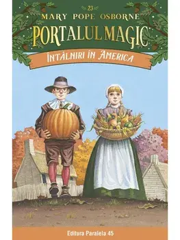 Intalniri in America. Seria Portalul Magic. Nr. 23. Editia a III-a/Mary Pope Osborne