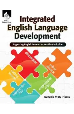 Integrated English Language Development: Supporting English Learners Across the Curriculum - Eugenia Mora-flores