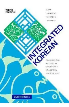 Integrated Korean: Beginning 2, Third Edition - Young-mee Yu Cho