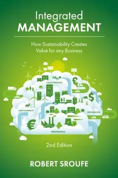 Integrated Management. How Sustainability Creates Value for any Business, 2 ed, Hardback/Robert (Chatham University, USA) Sroufe
