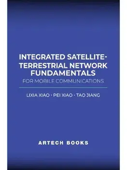 Integrated Satellite-Terrestrial Network Fundamentals for Mobile Communications. Unabridged ed, Hardback/Tao Jiang