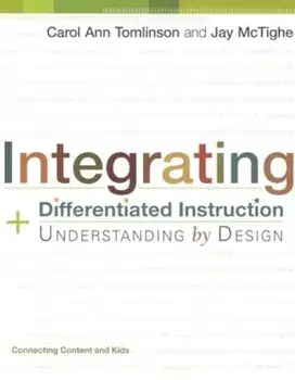 Integrating Differentiated Instruction and Understanding by Design: Connecting Content and Kids, Paperback/Carol Ann Tomlinson