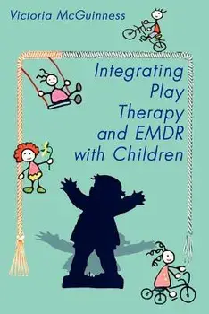 Integrating Play Therapy and Emdr with Children, Paperback/Victoria McGuinness
