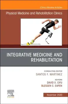 Integrative Medicine and Rehabilitation, An Issue of Physical Medicine and Rehabilitation Clinics of North America, Hardback/***