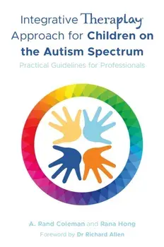 Integrative Theraplay (R) Approach for Children on the Autism Spectrum. Practical Guidelines for Professionals, Paperback/Rana Hong