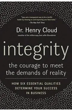 Integrity: The Courage to Meet the Demands of Reality - Henry Cloud