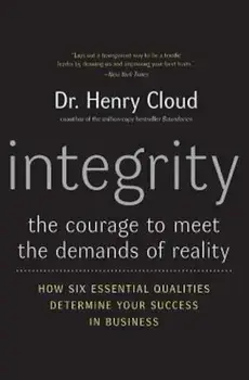 Integrity: The Courage to Meet the Demands of Reality, Paperback/Henry Cloud