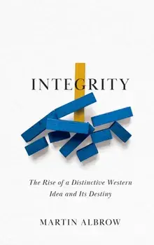 Integrity. The Rise of a Distinctive Western Idea and Its Destiny, Hardback/***