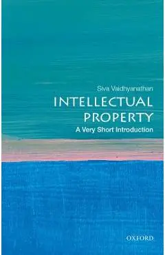 Intellectual Property: A Very Short Introduction - Siva Vaidhyanathan