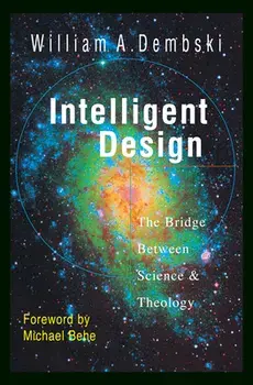 Intelligent Design: The Bridge Between Science Theology, Paperback/William A. Dembski
