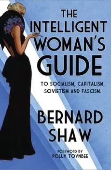 Intelligent Woman's Guide, Paperback/Bernard Shaw