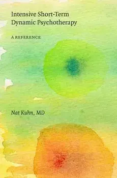 Intensive Short-Term Dynamic Psychotherapy: A Reference, Paperback/Nat Kuhn MD