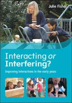 Interacting or Interfering? Improving Interactions in the Early Years, Paperback/Julie Fisher