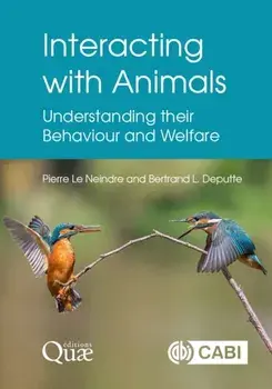 Interacting with Animals. Understanding Their Behaviour and Welfare, Hardback/Bertrand Deputte