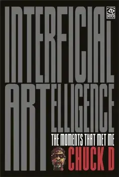 Interficial ARTelligence Moments That Met Me, Paperback/Chuck D