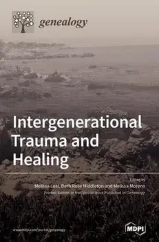 Intergenerational Trauma and Healing, Hardcover/Melissa Leal