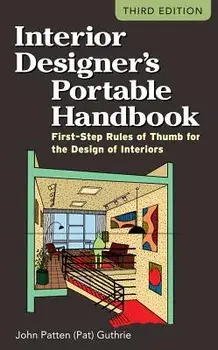 Interior Designer's Portable Handbook: First-Step Rules of Thumb for the Design of Interiors, Paperback/John Patten Guthrie