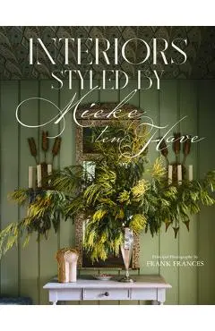 Interiors: Styled by Mieke Ten Have - Mieke Ten Have