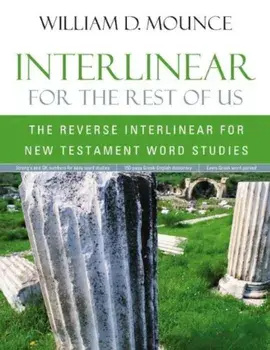 Interlinear for the Rest of Us: The Reverse Interlinear for New Testament Word Studies, Paperback/William D. Mounce