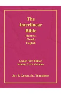 Interlinear Hebrew Greek English Bible-PR-FL/OE/KJV Large Print Volume 3 - Jay Patrick Green