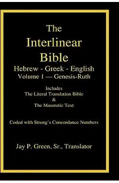 Interlinear Hebrew-Greek-English Bible with Strong's Numbers, Volume 1 of 3 Volumes - Jay Patrick Green
