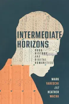 Intermediate Horizons. Book History and Digital Humanities, Paperback/***